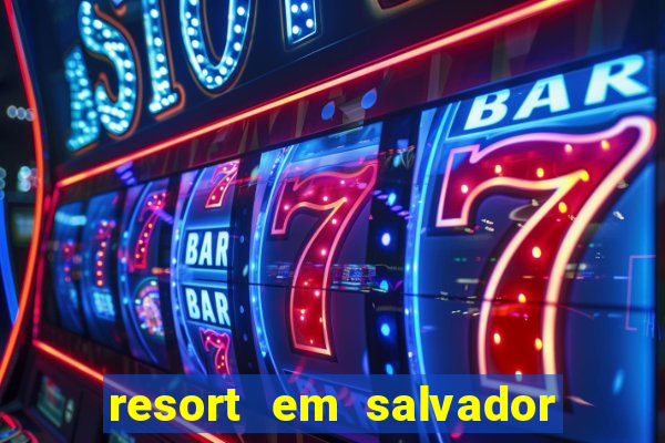 resort em salvador all inclusive